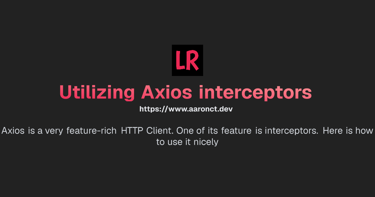Utilizing Axios Interceptors Https www aaronct dev utilizing-axios-interceptors-https-www-aaronct-dev